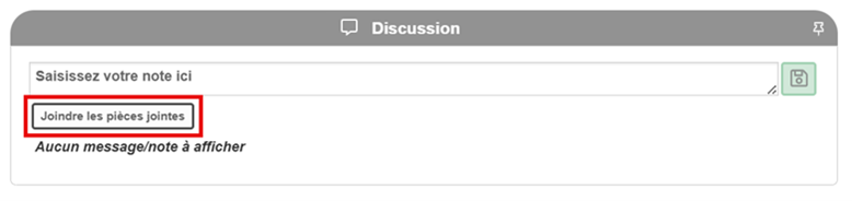 Capture d'écran de l'interface d'un forum de discussion montrant une zone de saisie de texte intitulée « Saisissez une note ici » et une section pour les pièces jointes avec un message indiquant qu'aucune note ni aucun message n'est affiché. Un bouton à contour rouge intitulé « Ajouter une nouvelle pièce jointe » est situé sur la droite, indiquant la possibilité de télécharger des fichiers.